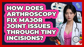How Does Arthroscopy Fix Major Joint Issues Through Tiny Incisions? - The Operating Table