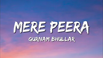 Gurnam Bhullar - Mere Peera (Lyrics) ft. Neeru Bajwa | From 