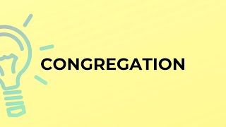 What is the meaning of the word CONGREGATION?