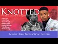 Knotted  written and directed by victor olukoju pvo