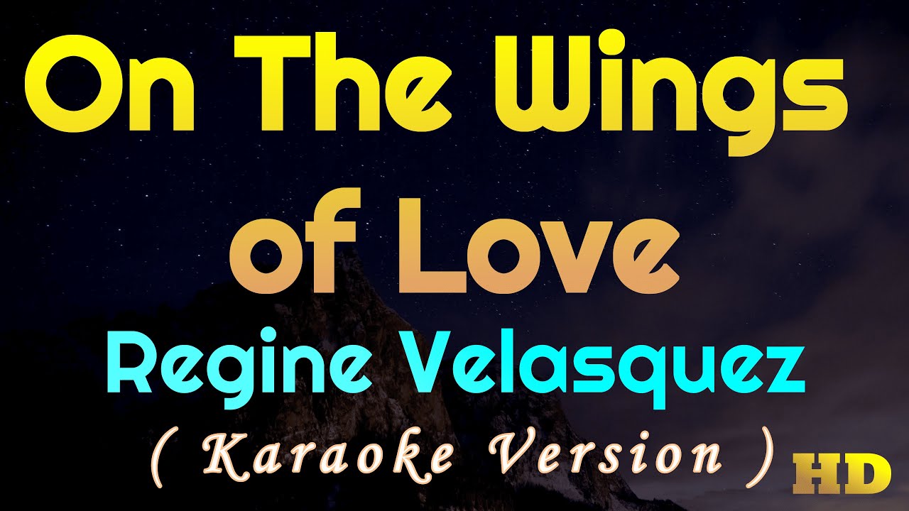 On The Wings Of Love - Regine Velasquez Karaoke Version - YouTube