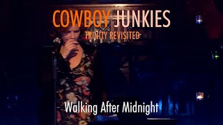 COWBOY JUNKIES - Walking After Midnight - TRINITY REVISITED