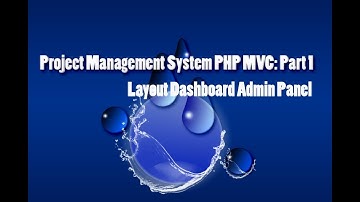 Project Management System PHP MVC: Part 1 Layout Dashboard Admin Panel
