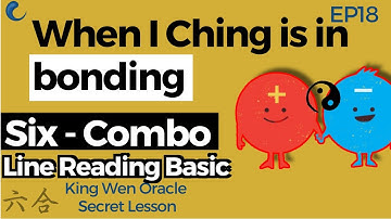 How to read a BONDING in I Ching | Six Combination | EP18 King Wen Lesson | Wen Wang Gua
