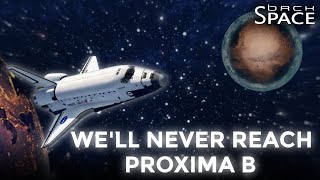 The Real Reason We Can’t Reach Proxima Centauri b