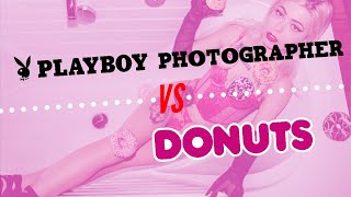 Playboy Photographer Vs. Donuts (In A Bath) | Unique Boudoir & Glamour Photo Shoot Bts