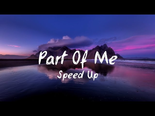 Part Of Me - Speed Up (Lyrics) class=