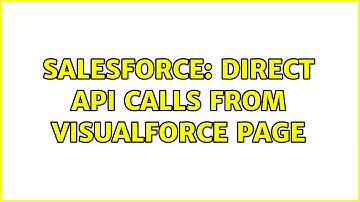 Salesforce: Direct API Calls from Visualforce Page