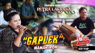 GAPLEK - MAMAH IROH | JAIPONG PUTRA LAKSANA GROUP