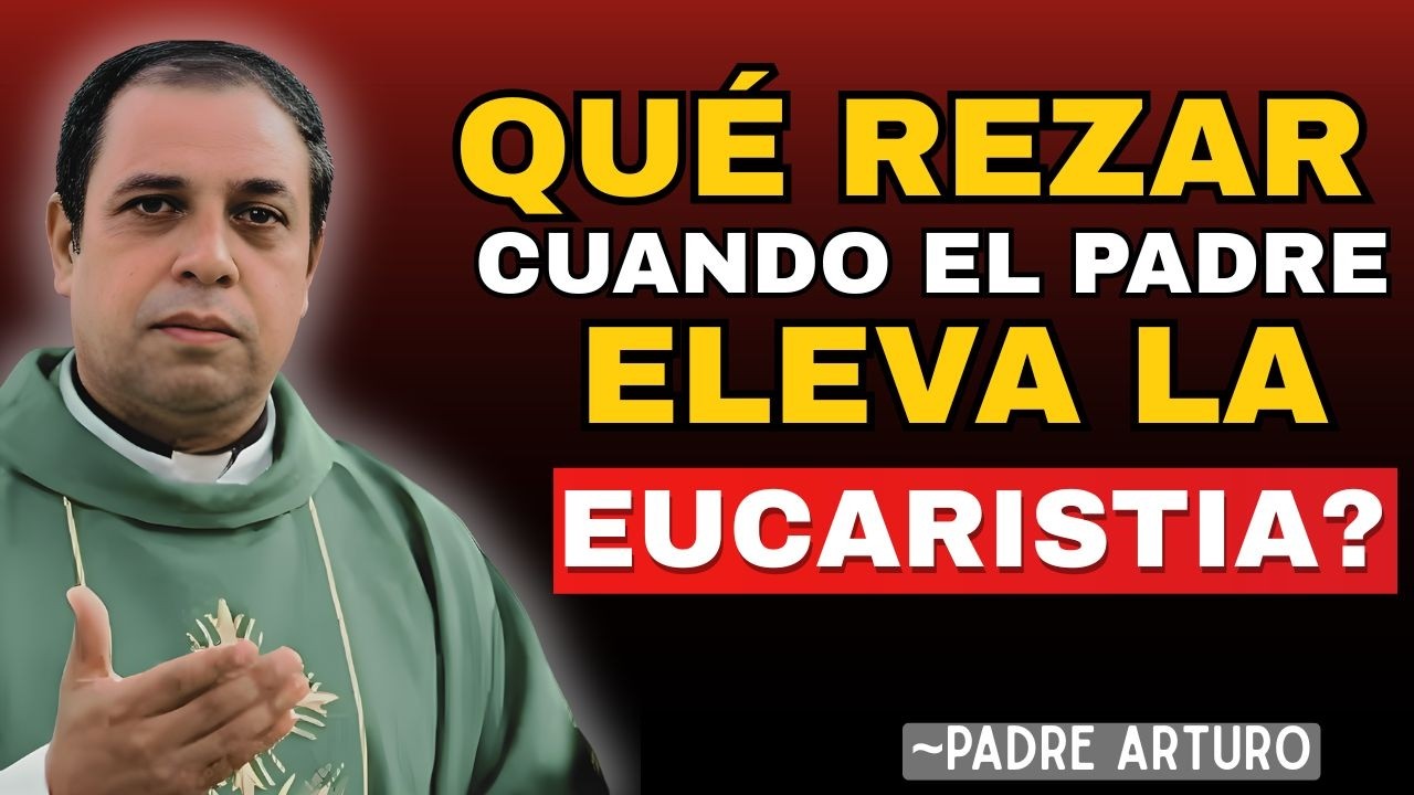 🔴¿REZAS MAL EN LA MISA_ PADRE ARTURO EXPLICA LO QUE DEBES DECIR CUANDO SE ELEVA LA EUCARISTÍA