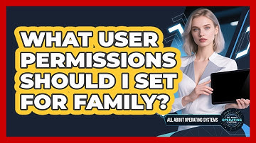 What User Permissions Should I Set for Family?