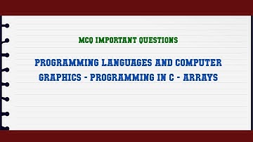 Programming Languages and Computer Graphics - Programming in C - Arrays MCQ Questions