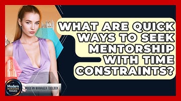 What Are Quick Ways To Seek Mentorship With Time Constraints? - Modern Manager Toolbox