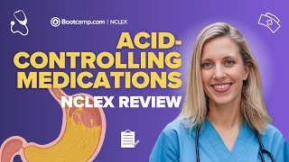 NCLEX Pharmacology Review: Acid-Controlling Meds Made Easy | NCLEX Bootcamp
