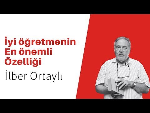 İYİ ÖĞRETMENİN EN ÖNEMLİ ÖZELLİĞİ / İLBER ORTAYLI