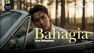 Eza Edmond • Bahagia (Male Cover) • Orchestra Version