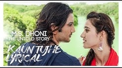 LIRIK DAN TERJEMAHAN KAUN TUJHE OST M.S Dhoni: The Untold Story (2016)  - Durasi: 4:02. 