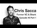 Win. Repeat. Retire. - Chris Sacca Episode #5 Part 1