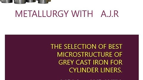 SELECTION OF BEST MICROSTRUCTURE OF GRAY IRON FOR CYLINDER LINERS.