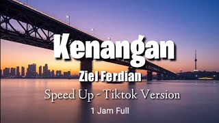 Kenangan - Ziel Ferdian (Lirik - Speed up) 1 Jam Full~ Kini tinggal kenangan saat saat kita bersama