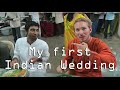 MY FIRST INDIAN WEDDING