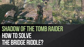 shadow of the tomb raider bridge shadow of the tomb raider bridge