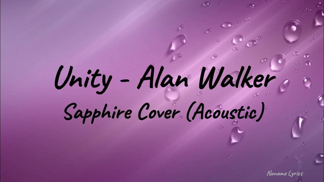 Unity (Acoustic) Alan Walkers x Sapphire (Lyrics Video) #music