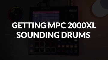 Getting MPC 2000XL Sounding Drums