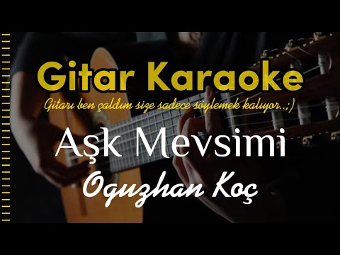 Aşk Mevsimi - Gitar Karaoke (Oğuzhan Koç)