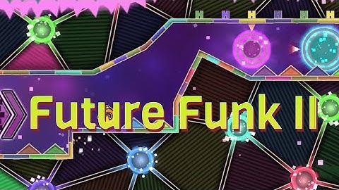 Noclip future funk II by Robotition  and more [Geometry dash 2.11]