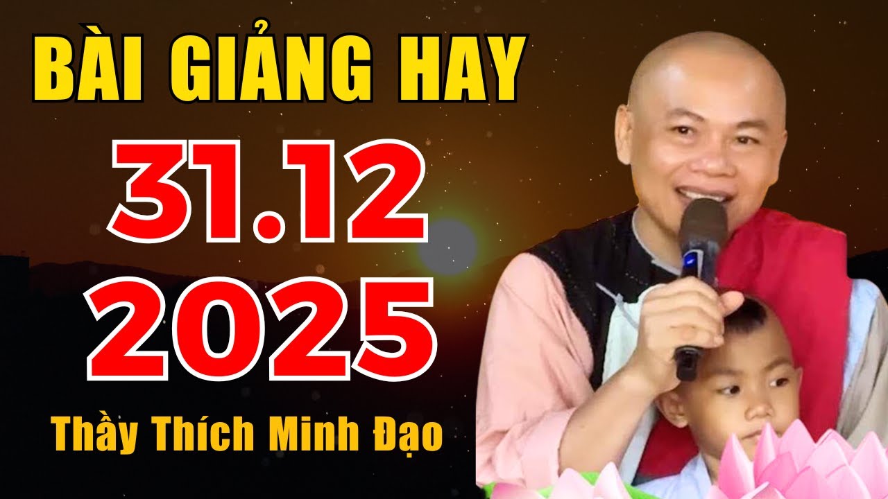 Bài Giảng Hay Nhất 31.12.2025 "NGƯỜI TẬP TU NỔI TIẾNG CÓ NÊN KHÔNG" | Sư Minh Đạo