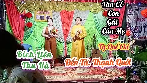 Tân Cổ " Con Gái Của Mẹ ".Sg. .Quế Chi .. Tb// Bích Liên & Thu Hà -  Đến Từ Thạnh Quới