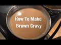 How to Make Brown Gravy