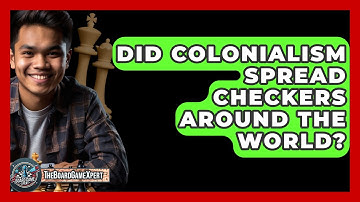 Did Colonialism Spread Checkers Around The World? - The Board Game Xpert