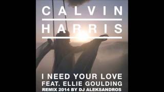 Calvin Harris   I Need Your Love ft  Ellie Goulding (remix 2014 By Dj Aleksandros)