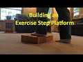 Building an exercise step platform