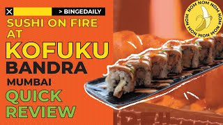 Kofuku Mumbai| Amazing sushi and Japanese Food| Restaurant review