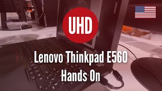 Lenovo Thinkpad E560 Hands On [4K UHD]