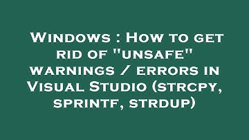Windows : How to get rid of "unsafe" warnings / errors in Visual Studio (strcpy, sprintf, strdup)