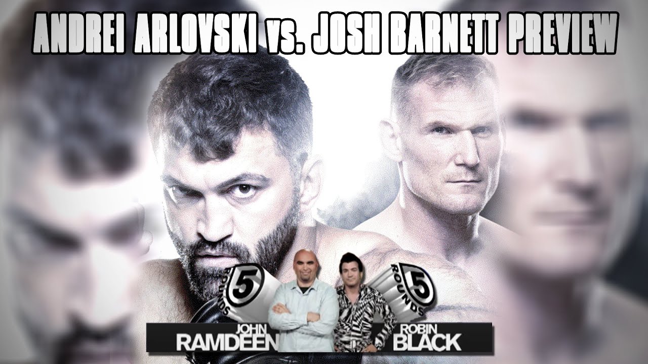 Ufc Fight Night Hamburg Andrei Arlovski Vs Josh Barnett Live On Fn Preview On 5 Rounds Youtube 