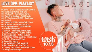 LAGI, Buti Kapa Ok Na, PAUBAYA ✨ BEST OF WISH 107.5 SONGS PLAYLIST 2021 – NEW OPM LOVE SONGS