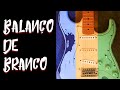 Balanço de Branco: Como eu utilizo!