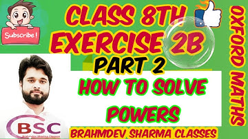 class 8 ex 2B part 2 | understanding power and exponent| Brahmdev Sharma Classes