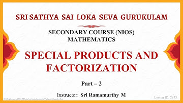 Secondary | NIOS | Mathematics | Special Products and Factorization | Part 2 of 14 | Sri Ramamurthy