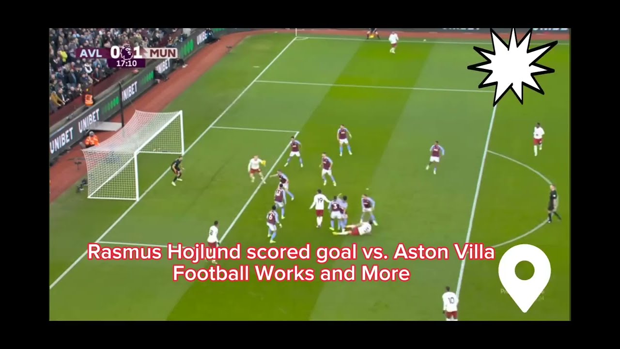 How does Rasmus Hojlund Goal vs. Aston Villa