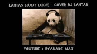 LANTAS (JUICY LUICY) | COVER DJ LANTAS