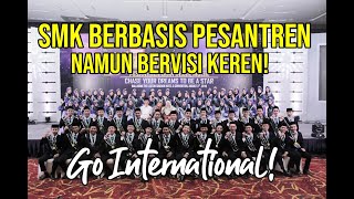 SMK Berbasis Pesantren Bervisi Keren, Go International!