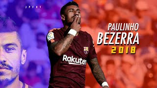 PAULINHO BEZERRA 2018 ★ Goals★ skills ★ defence ★ (Barcelona/Brazil)