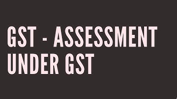 Assessment Under GST for B.COM/ B.COM(HONS)/ BBA courses