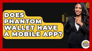 Does Phantom Wallet Have A Mobile App? - CryptoBasics360.com